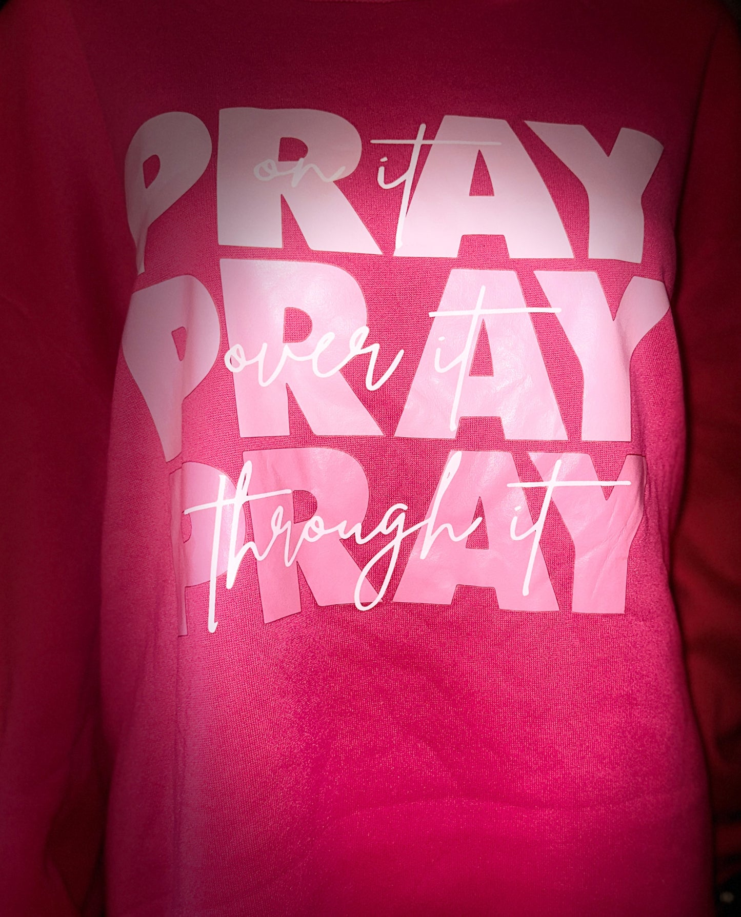 PINK PRAY ON IT PRAY OVER IT PRAY THROUGH IT